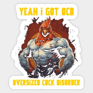 Yeah I got OCD, oversized cock disorder Sticker